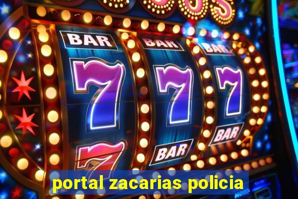 portal zacarias policia